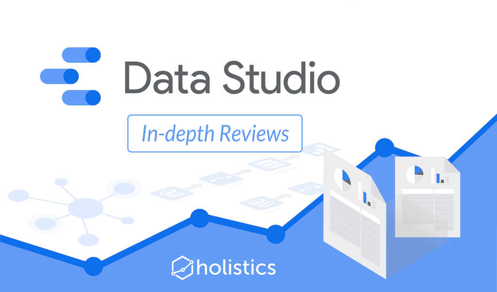 Google Data Studio: Pricing, In-depth Reviews & Tutorials