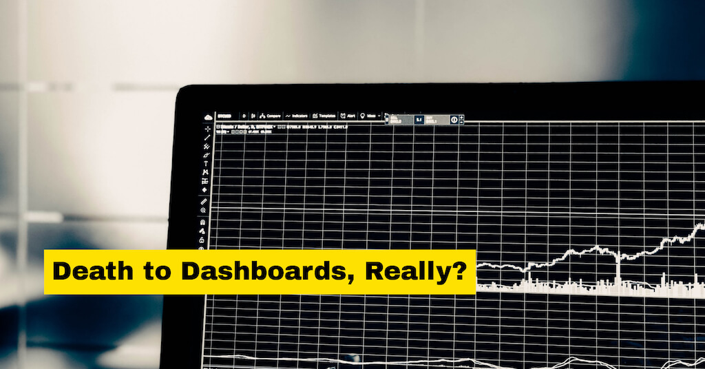 Death to Dashboards, Really?
