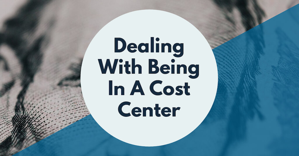 Data Careers: Dealing With Being in a Cost Center