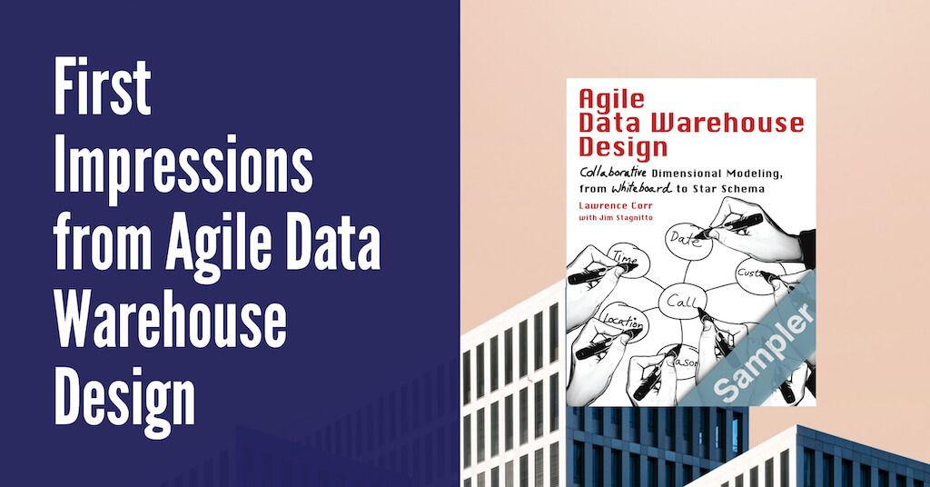 First Impressions from Agile Data Warehouse Design