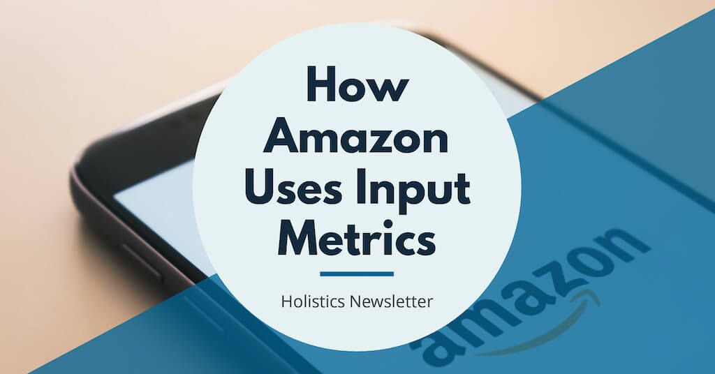 How Amazon Uses Input Metrics