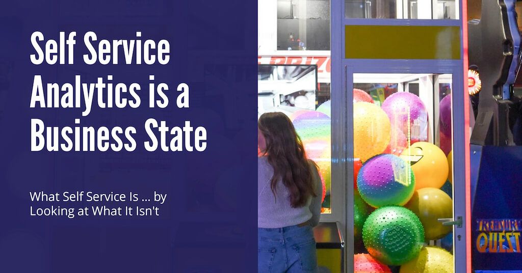 Self Service Analytics is a Business State