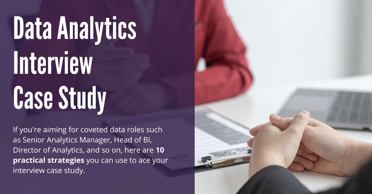 Nailing An Analytics Interview Case Study 10 Practical Strategies