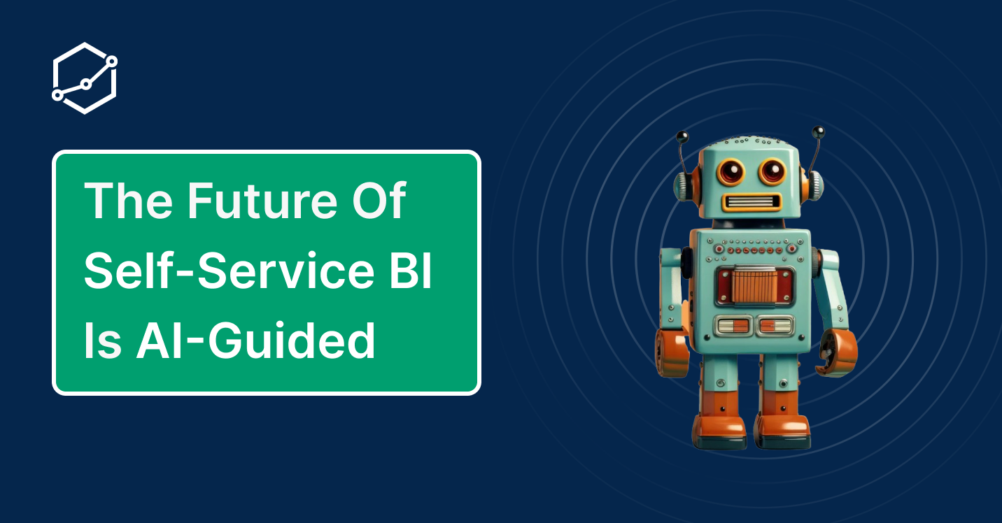 The Future Of Self-Service BI Is AI-Guided