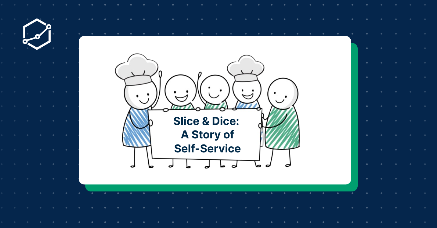 Slice n' Dice: A Self-Service Story